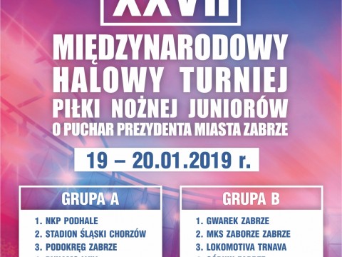 XXVII Międzynarodowy Halowy Turniej Piłki Nożnej Juniorów o Puchar Prezydenta Miasta Zabrza