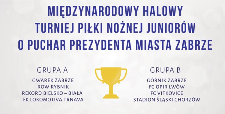 25 Międzynarodowy Halowy Turniej Piłki Nożnej Juniorów o Puchar Prezydenta Miasta Zabrze